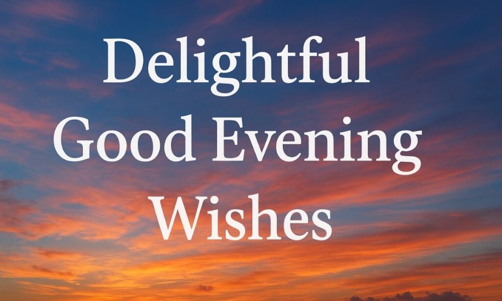 Delightful-good-evening-wishes