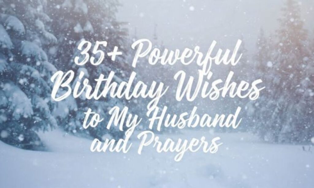 35+ Powerful Birthday Wishes to My Husband and Prayers (1)