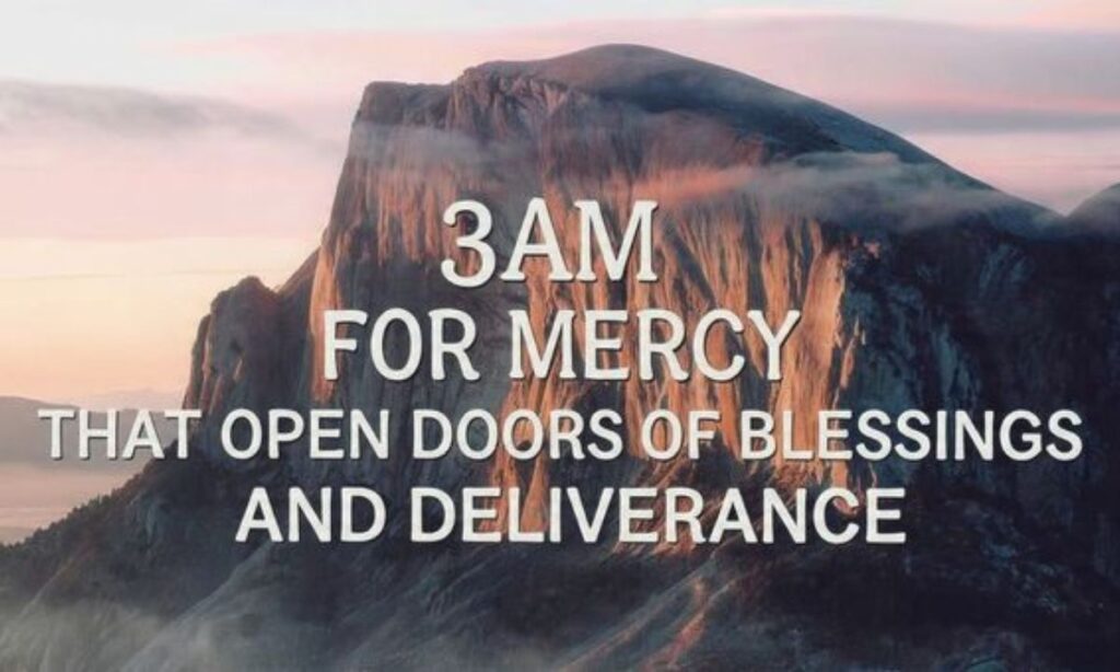 3am-prayer-for-mercy-and-miracles-that-open-doors-of-blessings-and-deliverance (1)