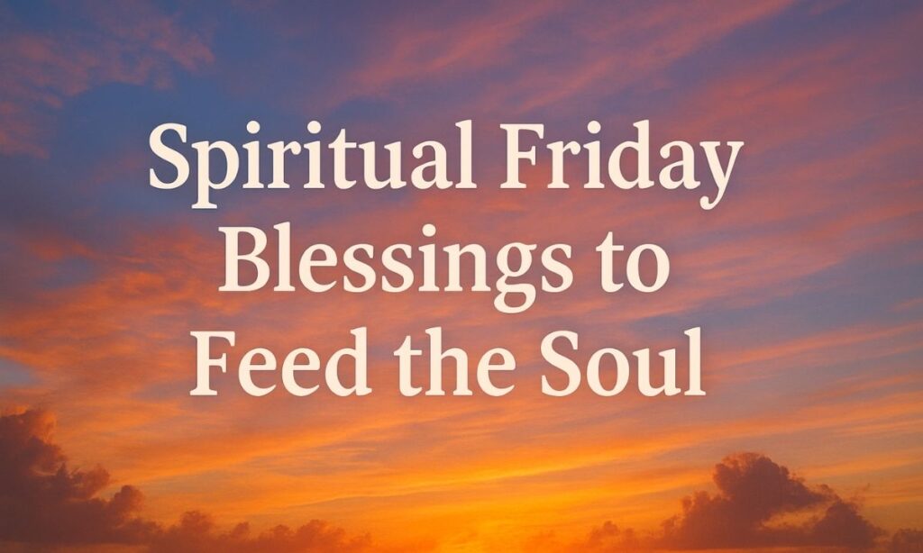 spiritual-friday-blessings-to-feed-the-soul
